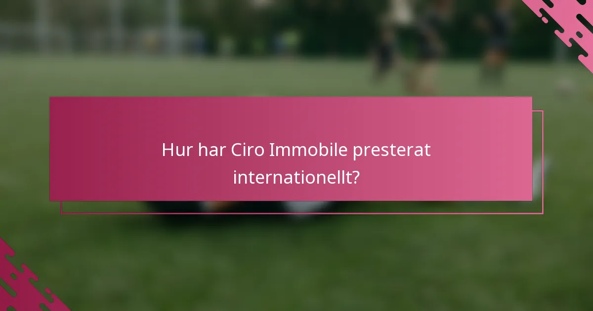 Hur har Ciro Immobile presterat internationellt?