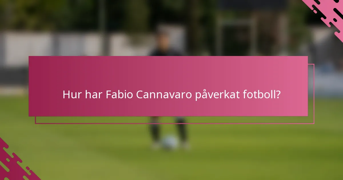 Hur har Fabio Cannavaro påverkat fotboll?