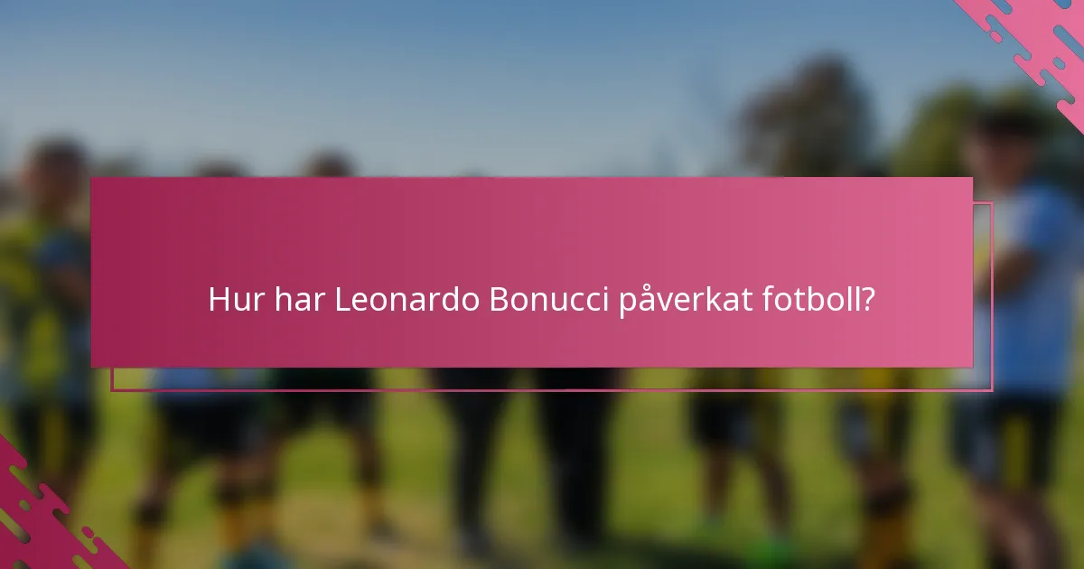 Hur har Leonardo Bonucci påverkat fotboll?