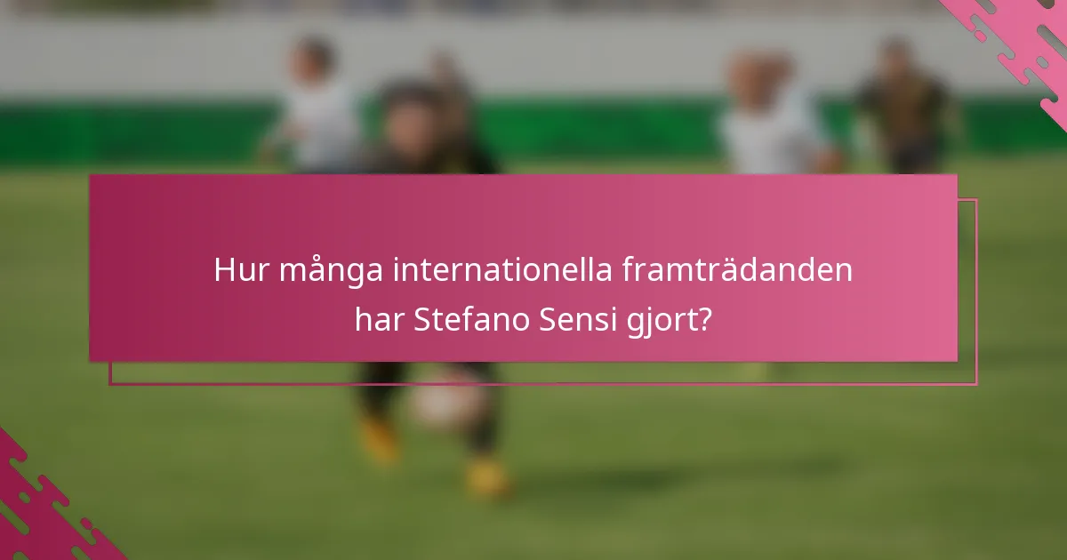 Hur många internationella framträdanden har Stefano Sensi gjort?