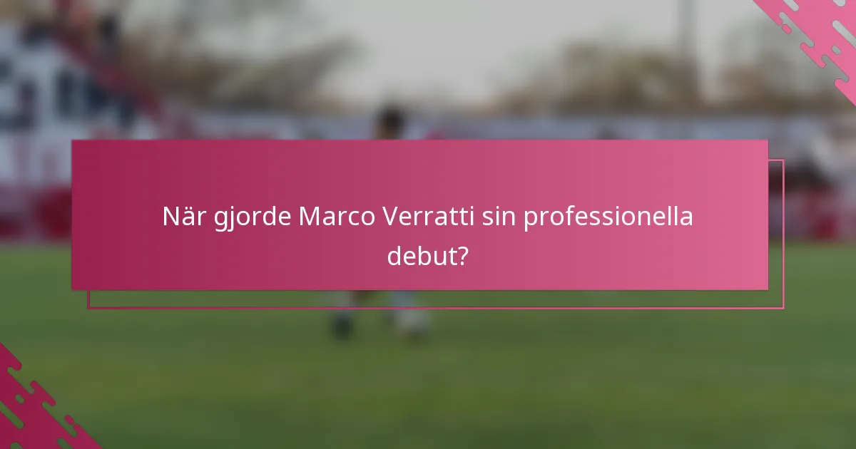 När gjorde Marco Verratti sin professionella debut?
