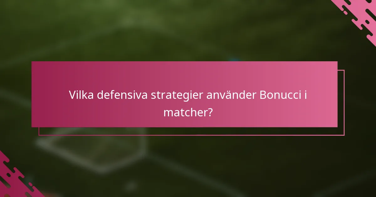 Vilka defensiva strategier använder Bonucci i matcher?