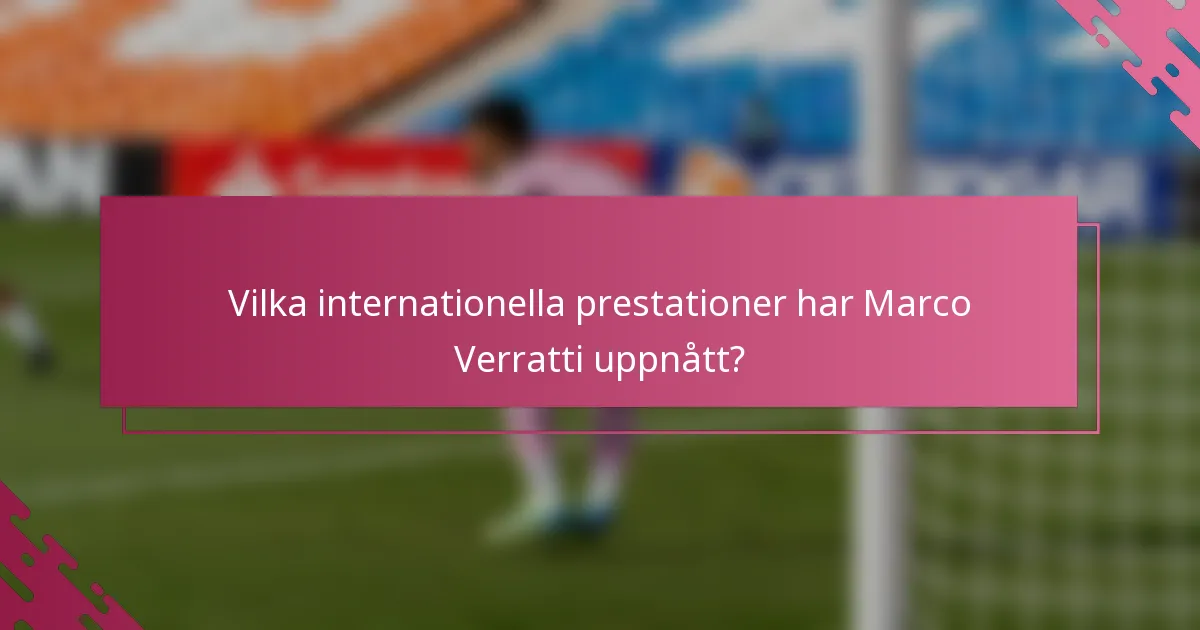 Vilka internationella prestationer har Marco Verratti uppnått?