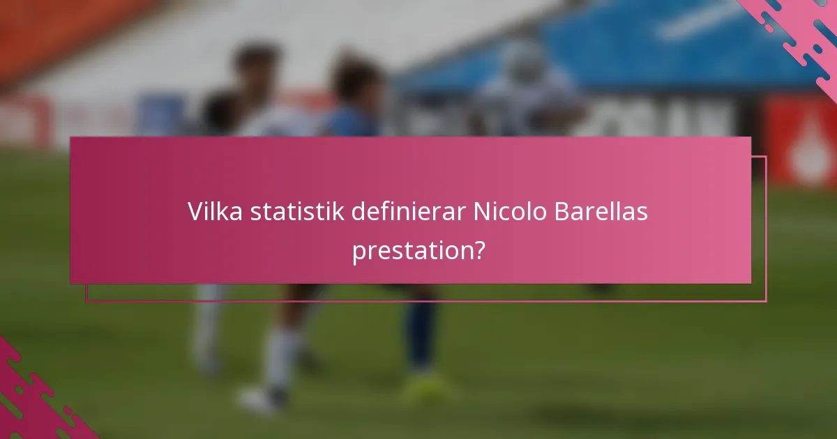 Vilka statistik definierar Nicolo Barellas prestation?